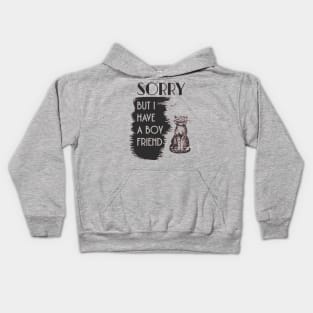 SORRY BUT I HAVE A BOYFRIEND- funny cat, cute cat t-sirt Kids Hoodie